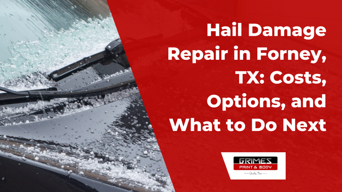 Hail Damage Repair in Forney, TX: What Local Drivers Should Know After a Storm